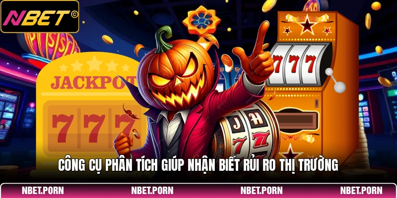 Công cụ phân tích giúp nhận biết rủi ro thị trường