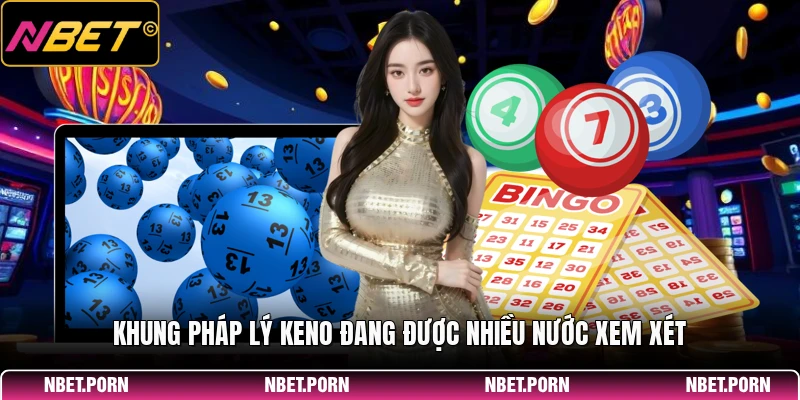 Chơi Keno Có Hợp Pháp Không - Giải Đáp Toàn Diện 1 Khung pháp lý Keno đang được nhiều nước xem xét