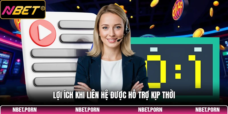 Liên Hệ 1 Lợi ích khi liên hệ được hỗ trợ kịp thời