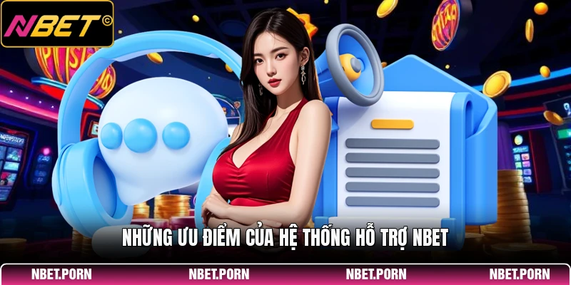 Liên Hệ 3 Những ưu điểm của hệ thống hỗ trợ NBET