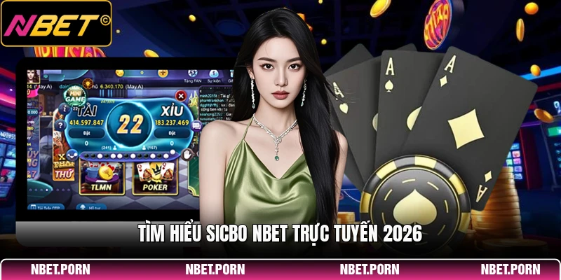 Tìm hiểu Sicbo NBET trực tuyến 2026
